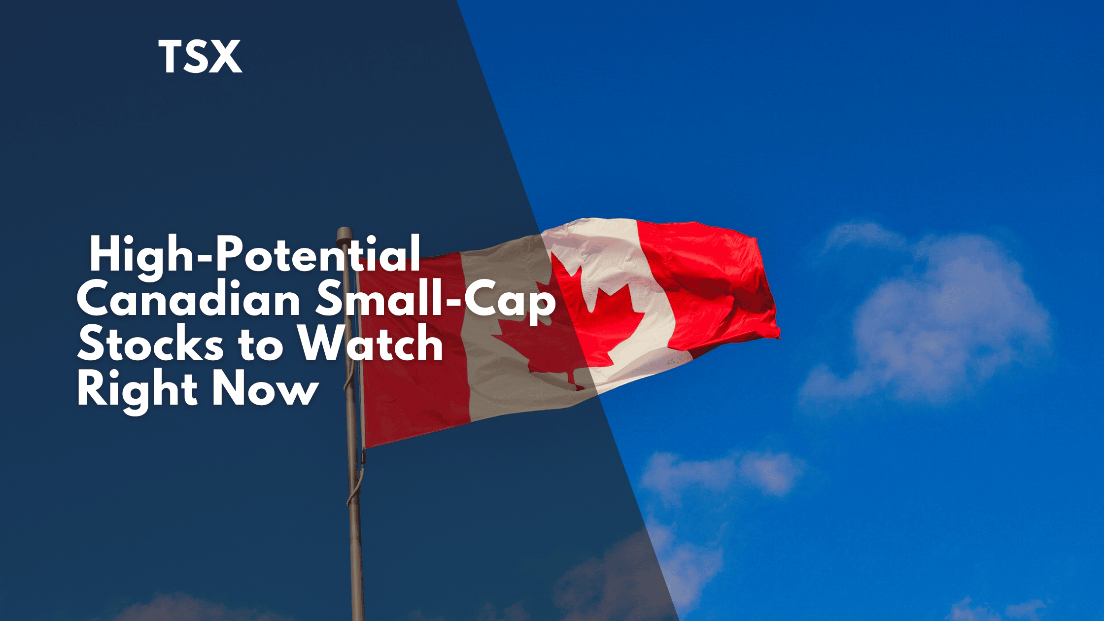 High-Potential Canadian Small-Cap Stocks to Watch Right Now