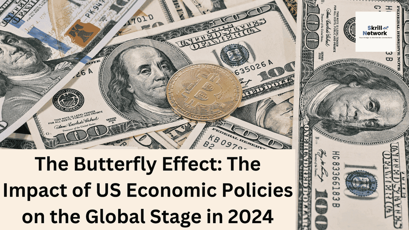 The Butterfly Effect: The Impact of US Economic Policies on the Global Stage in 2024