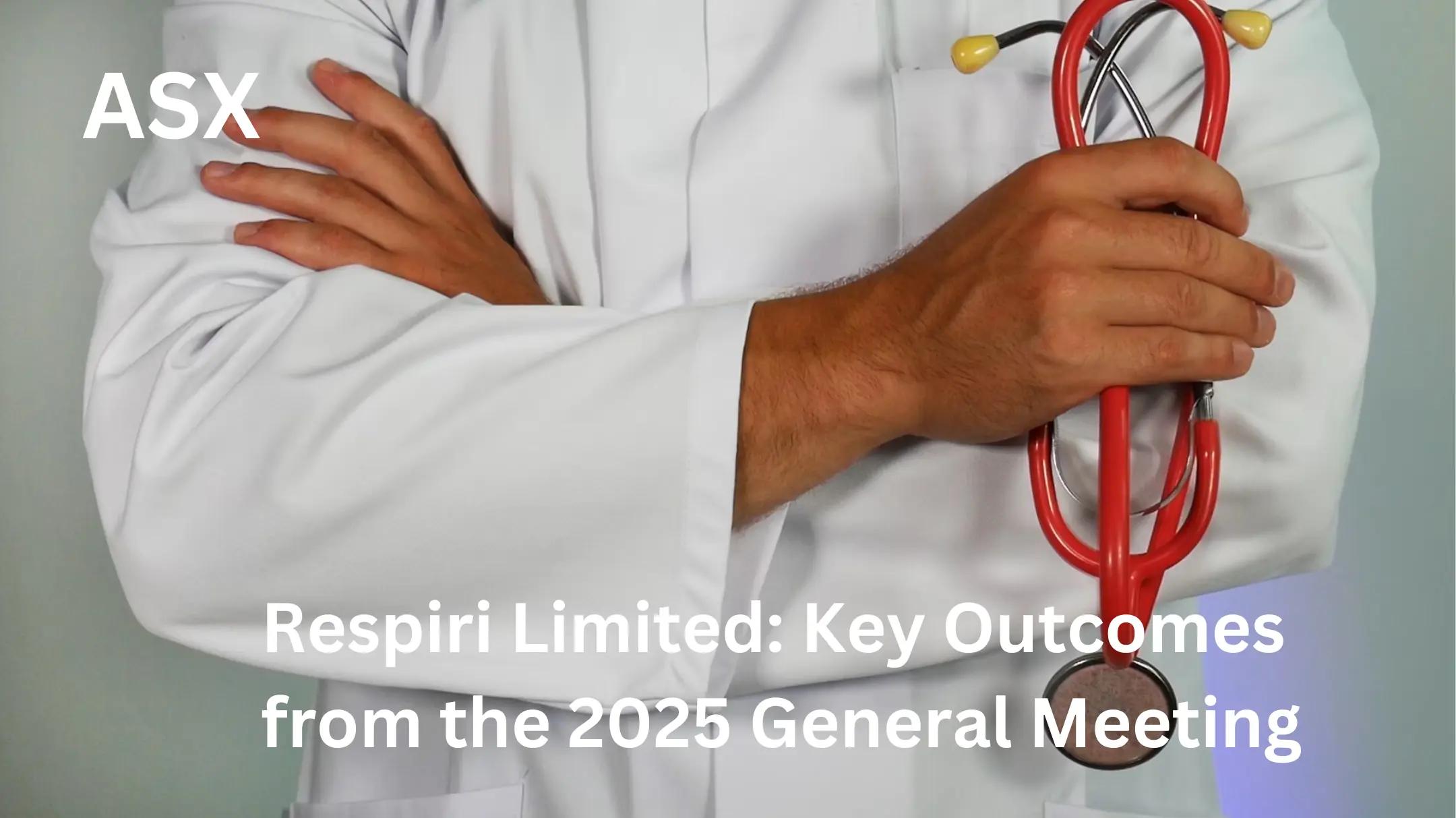 Respiri Limited: Key Outcomes from the 2025 General Meeting
