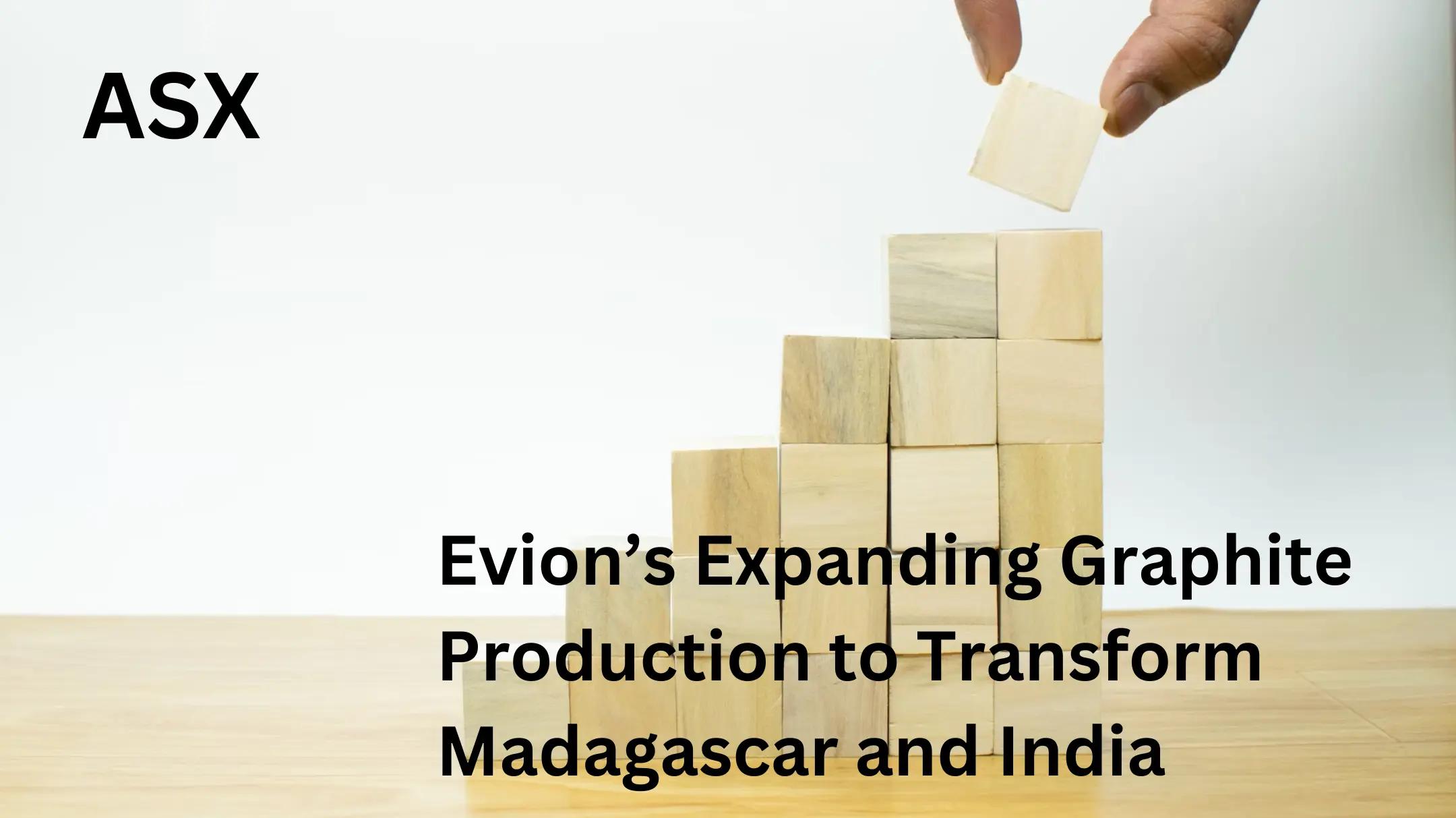 Evion’s Expanding Graphite Production to Transform Madagascar and India