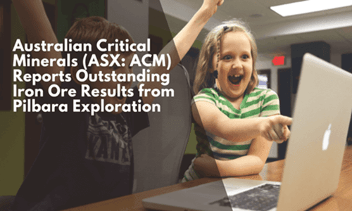 Australian Critical Minerals (ASX: ACM) Reports Outstanding Iron Ore Results from Pilbara Exploration