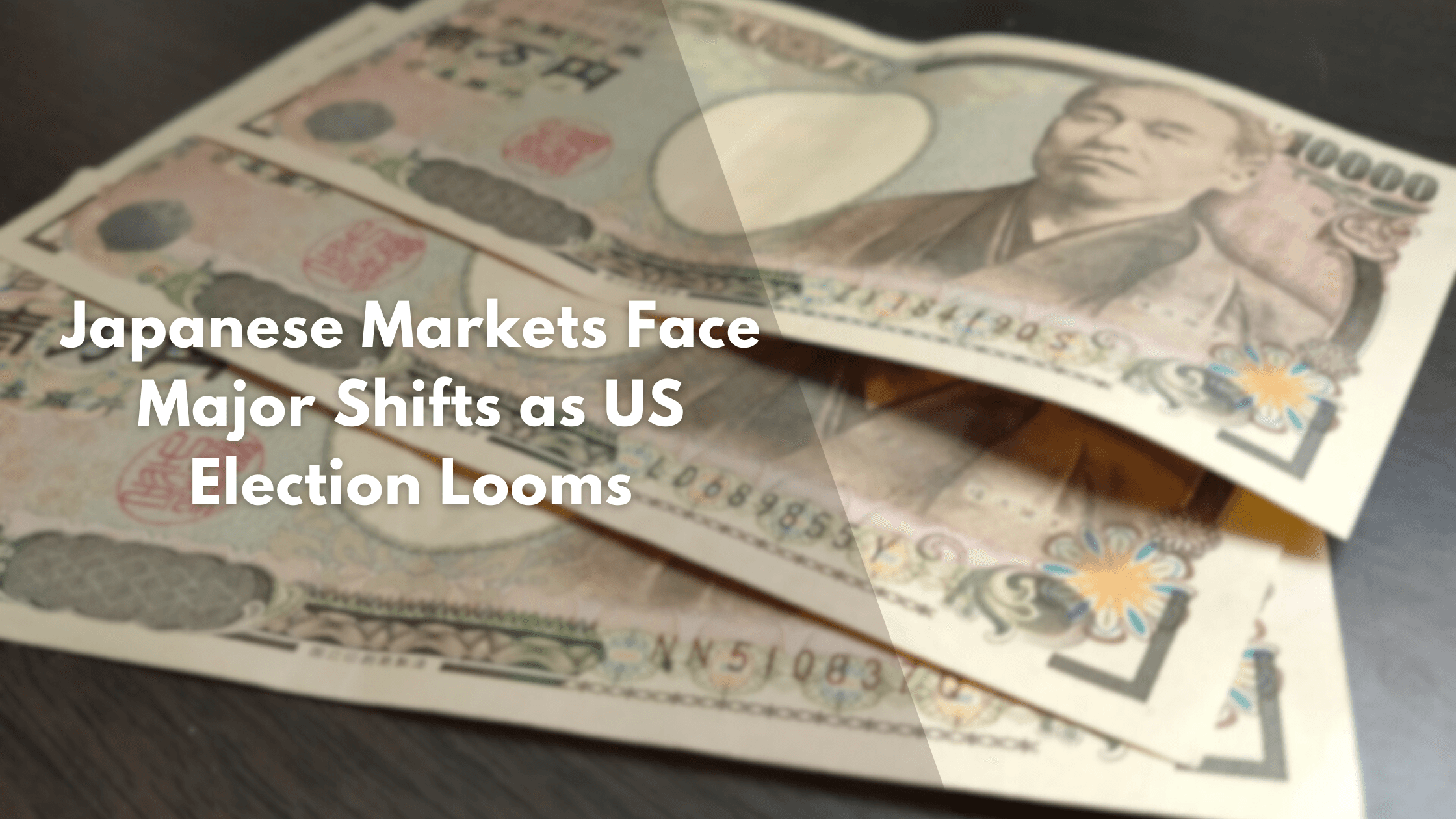 Japanese Markets Face Major Shifts as US Election Looms