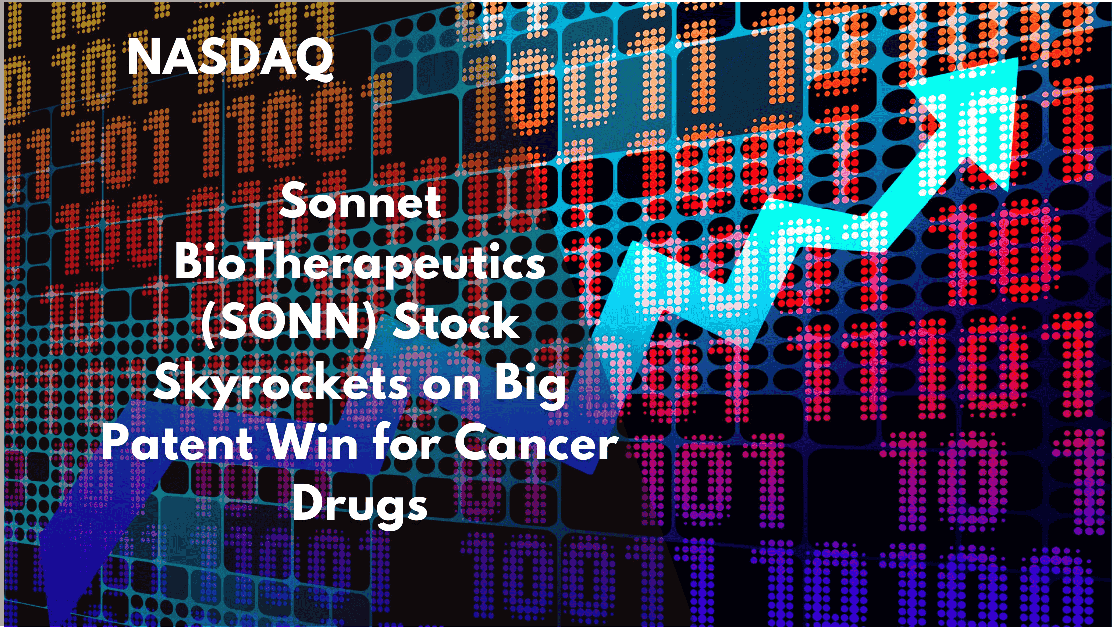 Sonnet BioTherapeutics (SONN) Stock Skyrockets on Big Patent Win for Cancer Drugs