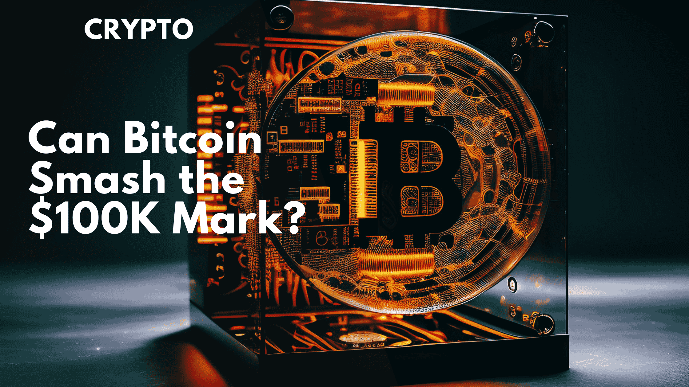 Can Bitcoin Smash the $100K Mark?