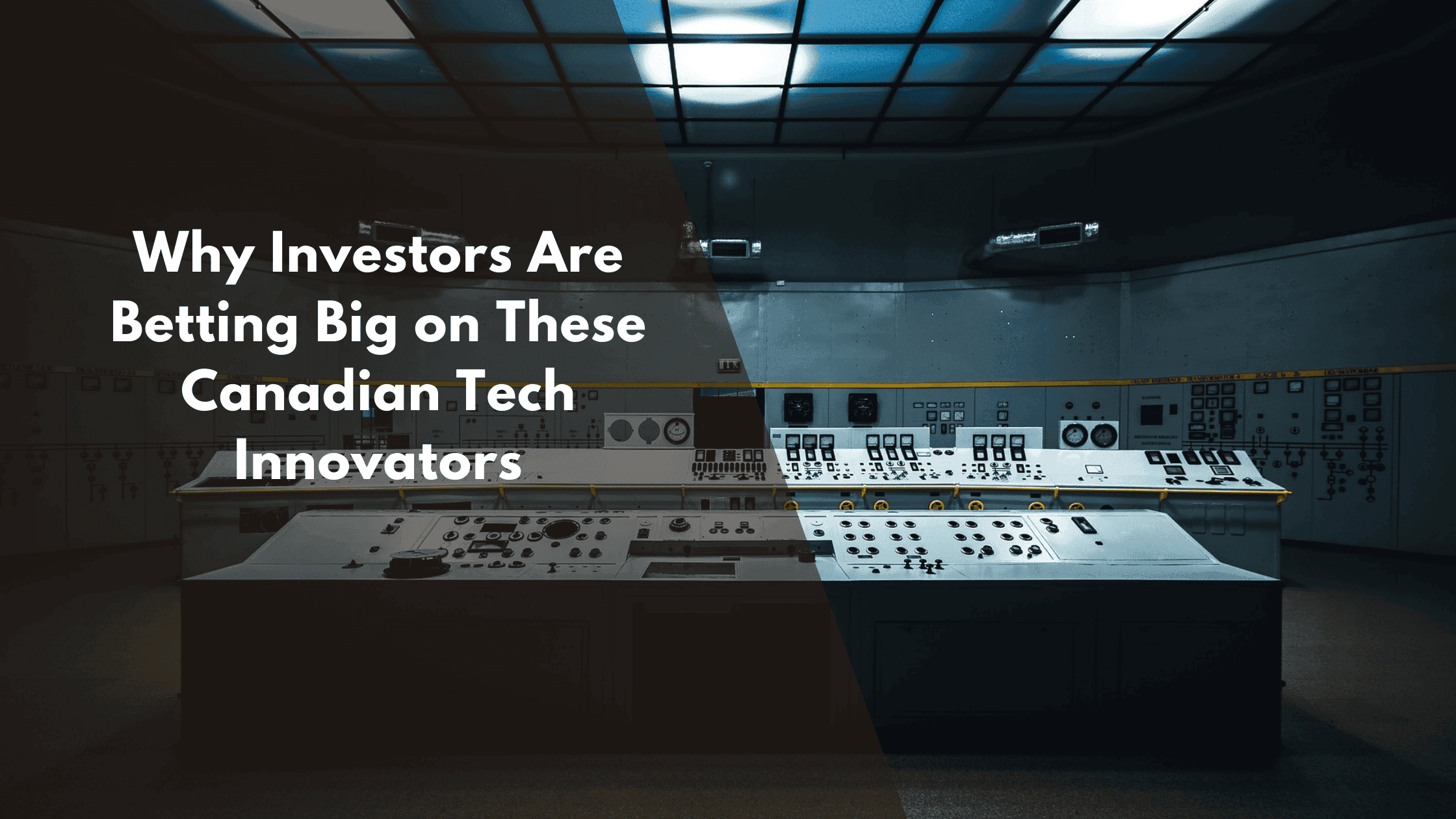 Why Investors Are Betting Big on These Canadian Tech Innovators