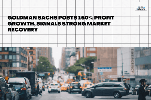  Goldman Sachs Posts 150% Profit Growth, Signals Strong Market Recovery