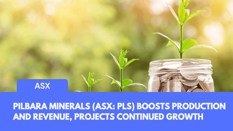 Pilbara Minerals (ASX: PLS) Boosts Production and Revenue, Projects Continued Growth