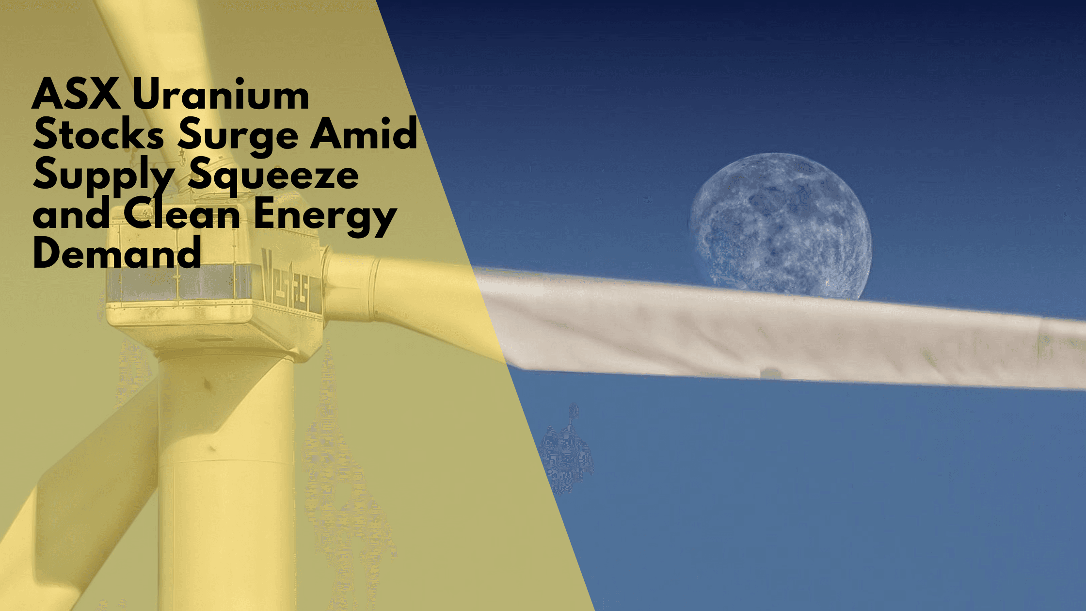 ASX Uranium Stocks Surge Amid Supply Squeeze and Clean Energy Demand