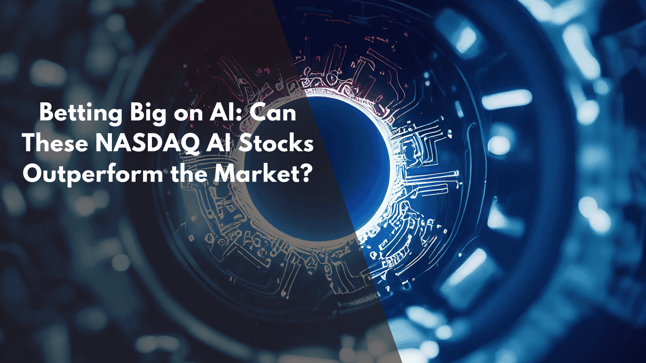 Betting Big on AI: Can These AI Stocks Outperform the Market?