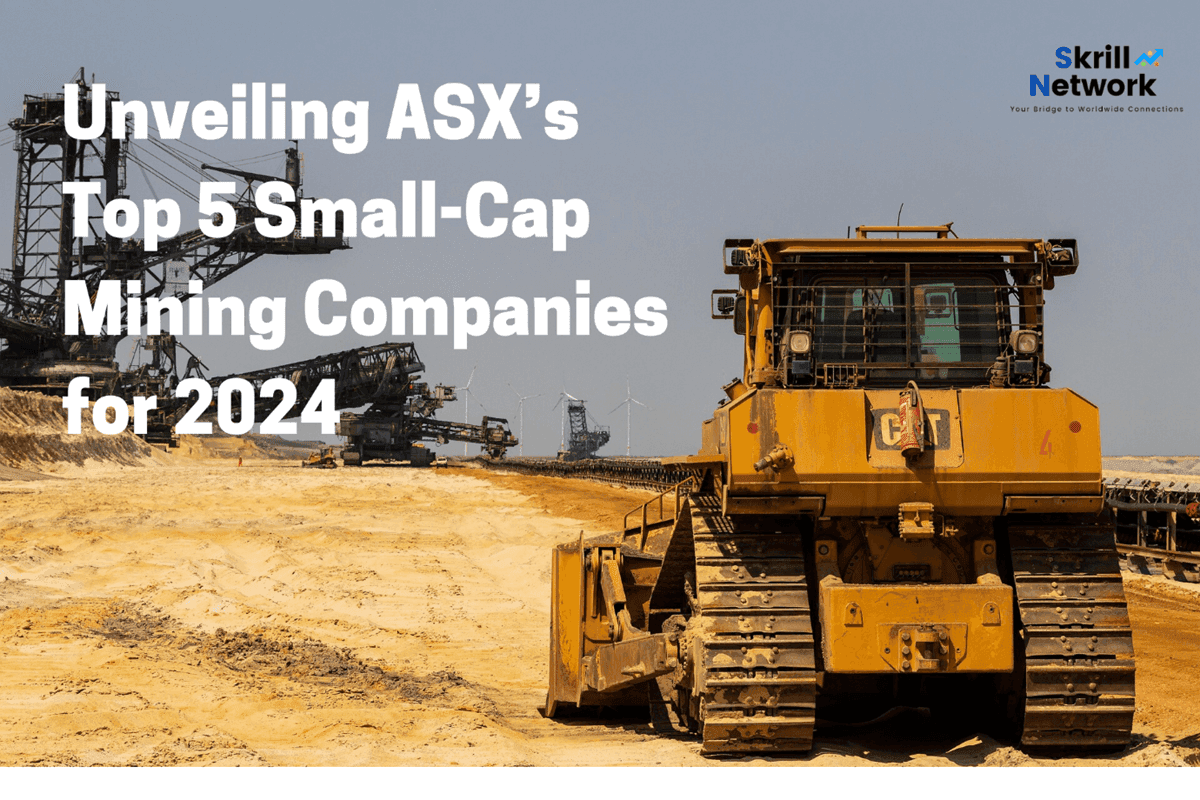 Unveiling ASX’s Top 5 Small-Cap Mining Companies for 2024