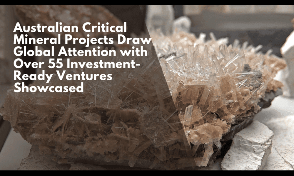 Australian Critical Mineral Projects Draw Global Attention with Over 55 Investment-Ready Ventures Showcased