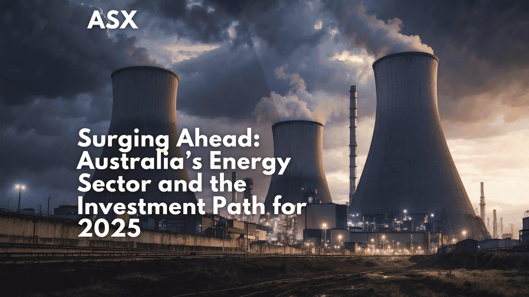 Surging Ahead: Australia’s Energy Sector and the Investment Path for 2025