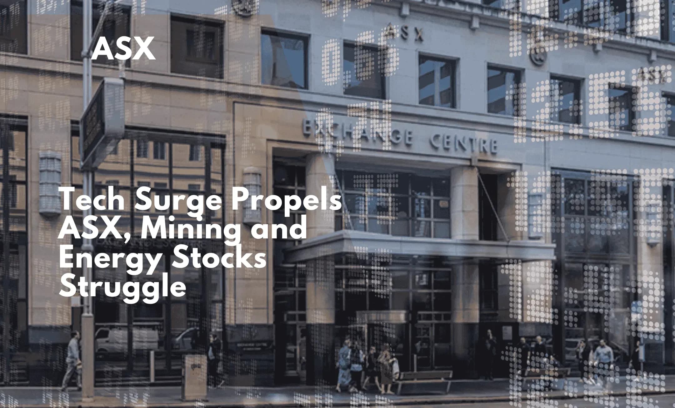 Tech Surge Propels ASX, Mining and Energy Stocks Struggle