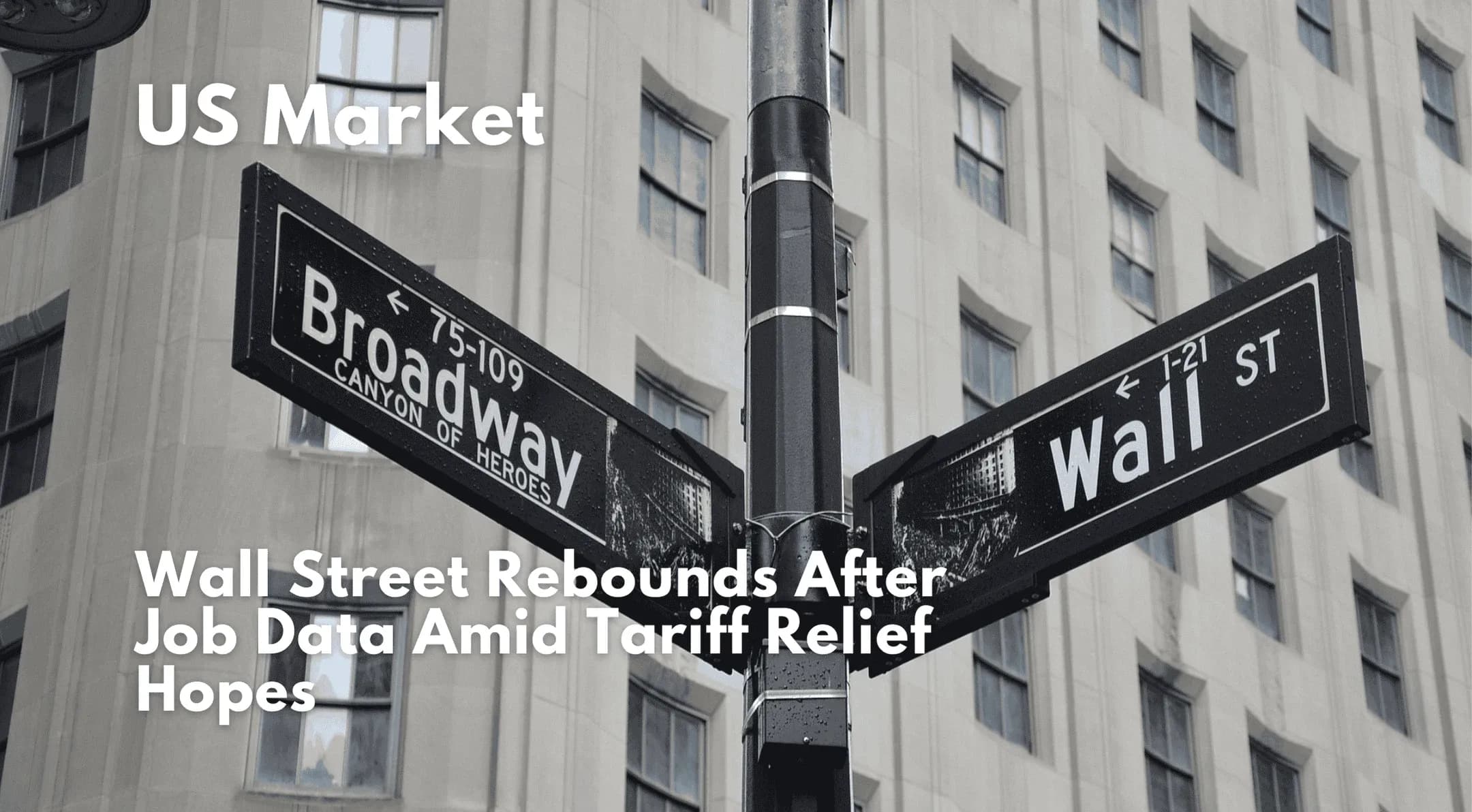 Wall Street Rebounds After Job Data Amid Tariff Relief Hopes