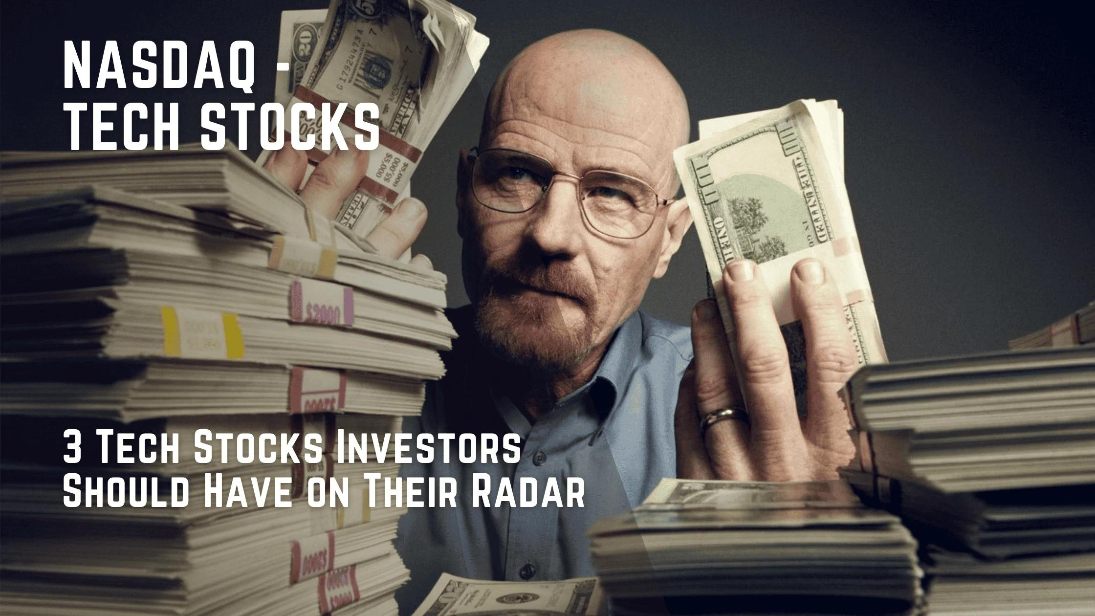 3 Tech Stocks Investors Should Have on Their Radar