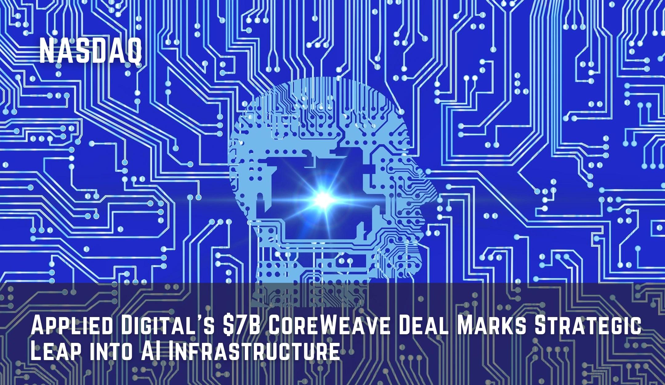Applied Digital's $7B CoreWeave Deal Marks Strategic Leap into AI Infrastructure