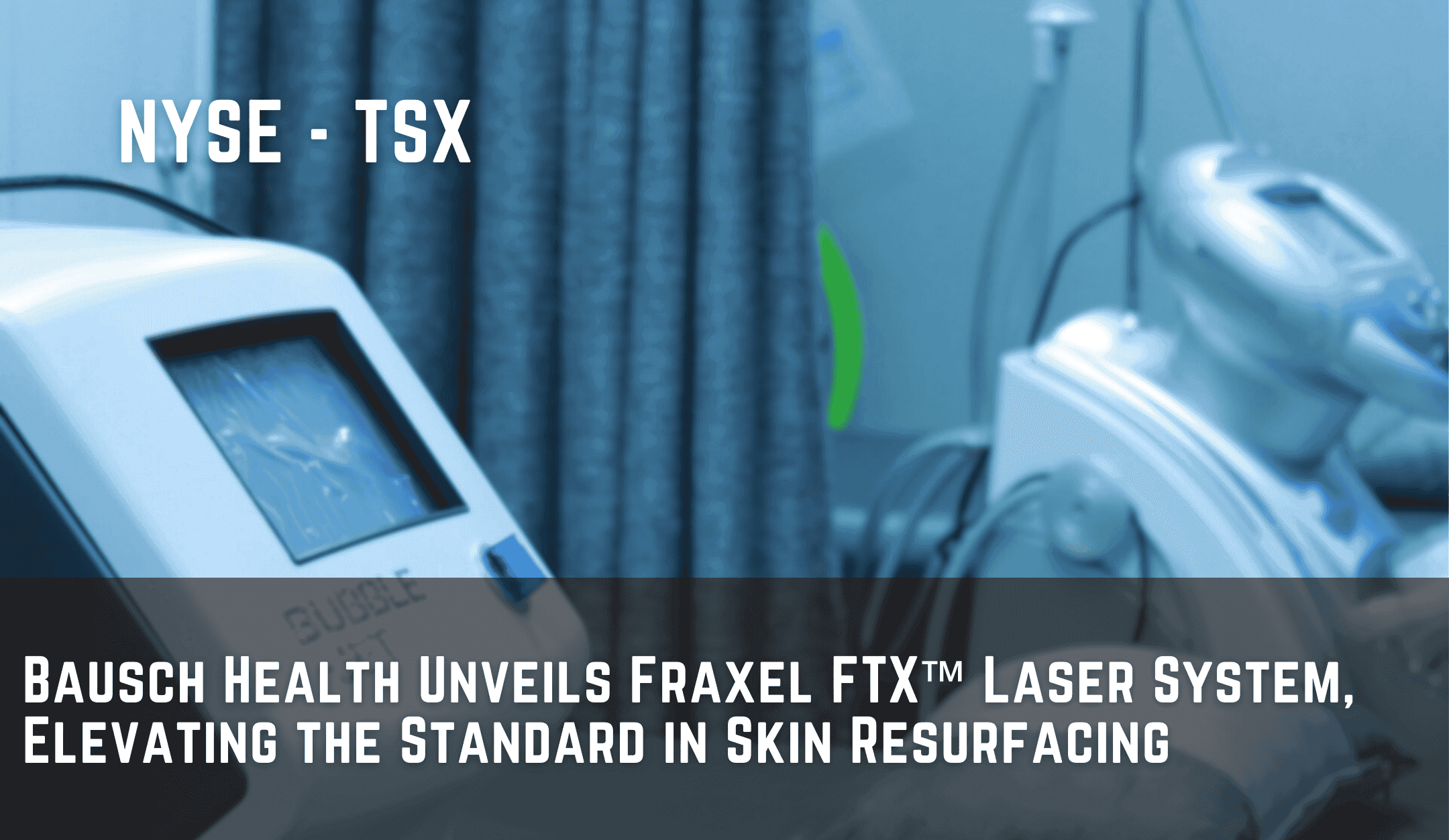 Bausch Health Unveils Fraxel FTX™ Laser System, Elevating the Standard in Skin Resurfacing