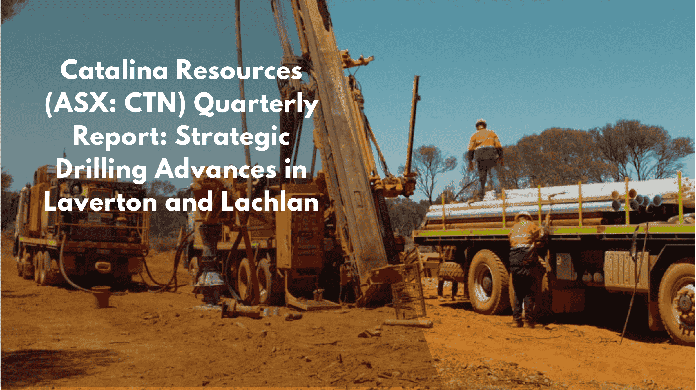 Catalina Resources (ASX: CTN) Quarterly Report: Strategic Drilling Advances in Laverton and Lachlan