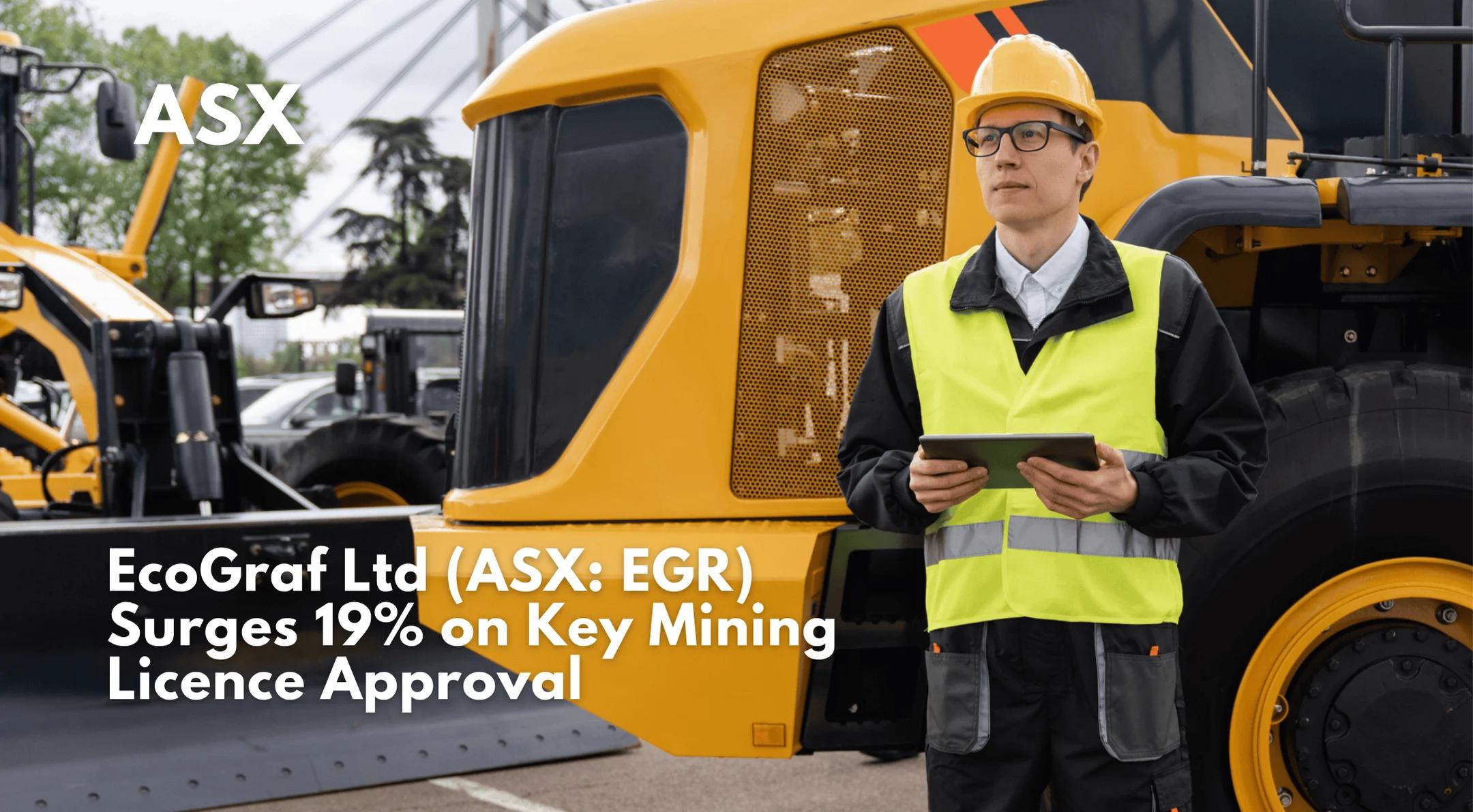 EcoGraf Ltd (ASX: EGR) Surges 19% on Key Mining Licence Approval