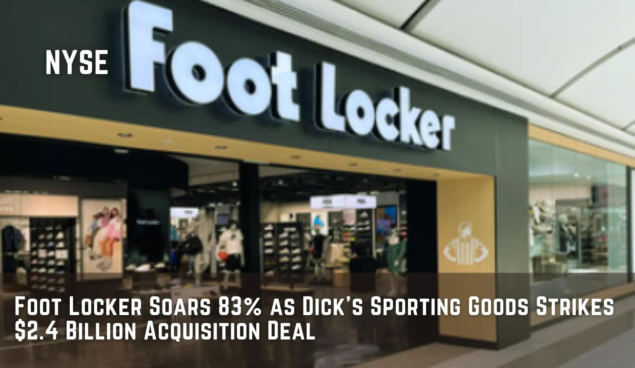 Foot Locker Soars 83% as Dick’s Sporting Goods Strikes $2.4 Billion Acquisition Deal