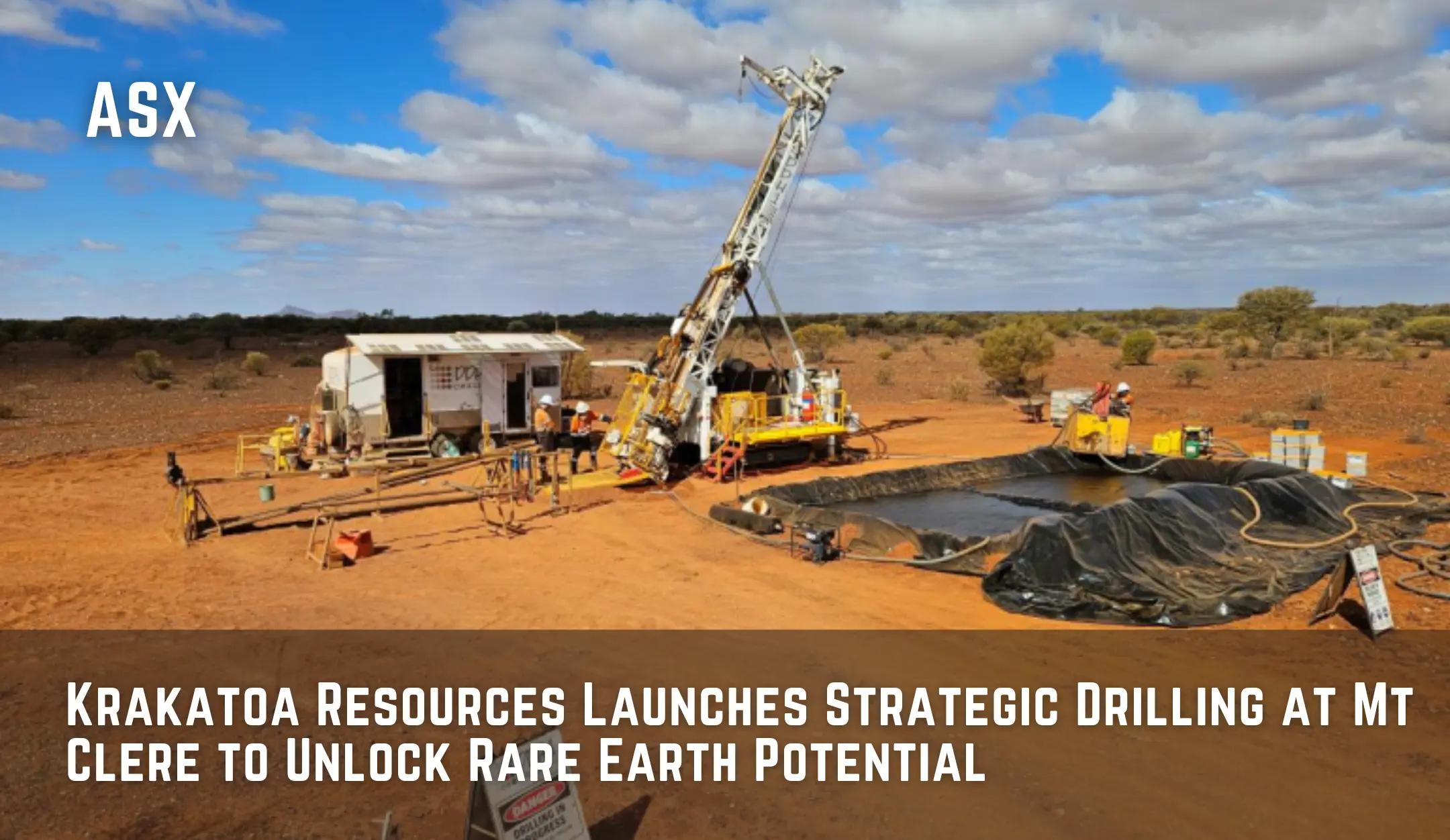 Krakatoa Resources Launches Strategic Drilling at Mt Clere to Unlock Rare Earth Potential