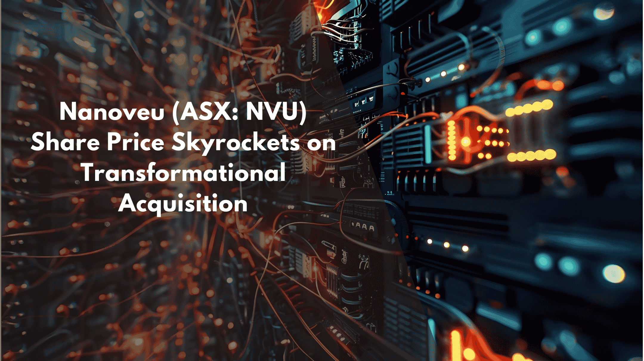 Nanoveu Share Price Skyrockets on Transformational Acquisition