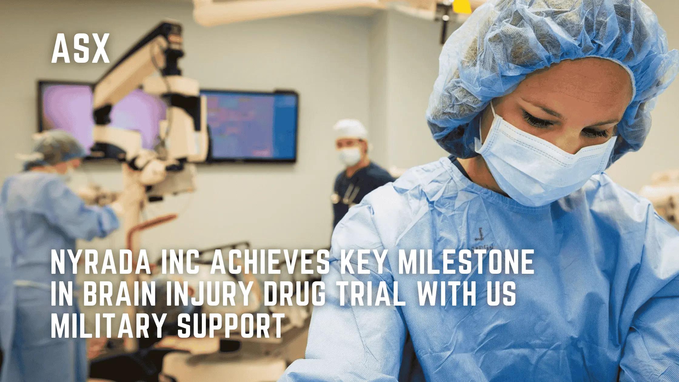 Nyrada Inc Achieves Key Milestone in Brain Injury Drug Trial with US Military Support