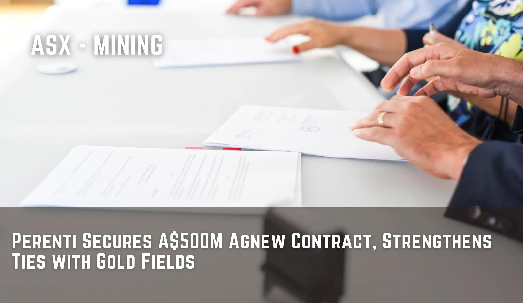 Perenti Secures A$500M Agnew Contract, Strengthens Ties with Gold Fields