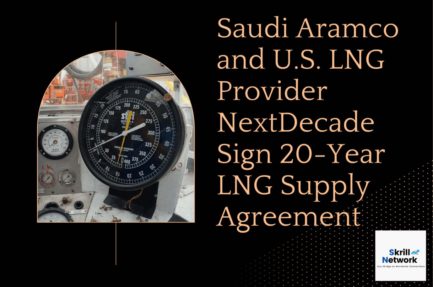 Saudi Aramco and U.S. LNG Provider NextDecade Sign 20-Year LNG Supply Agreement