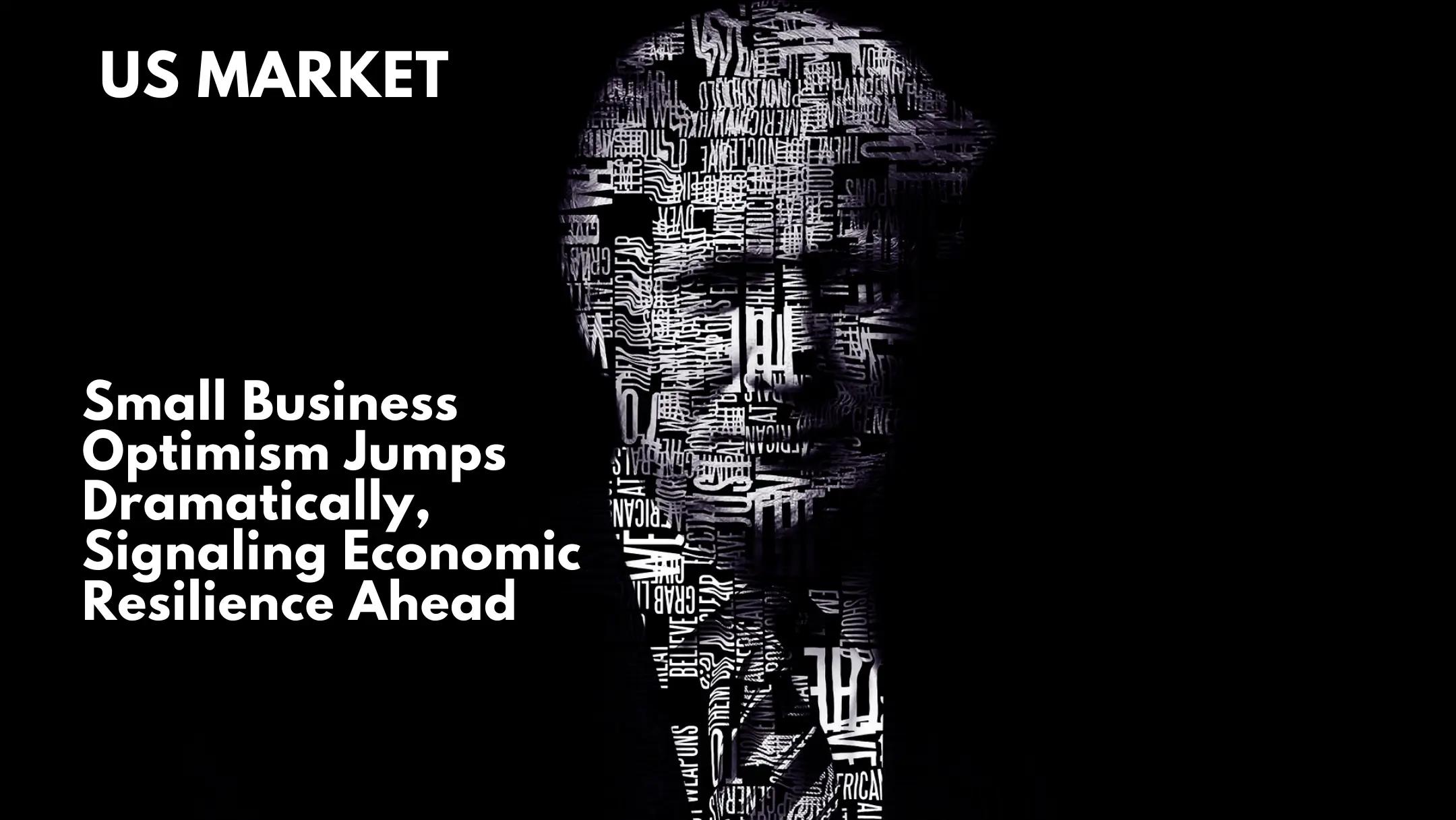 Small Business Optimism Jumps Dramatically, Signaling Economic Resilience Ahead
