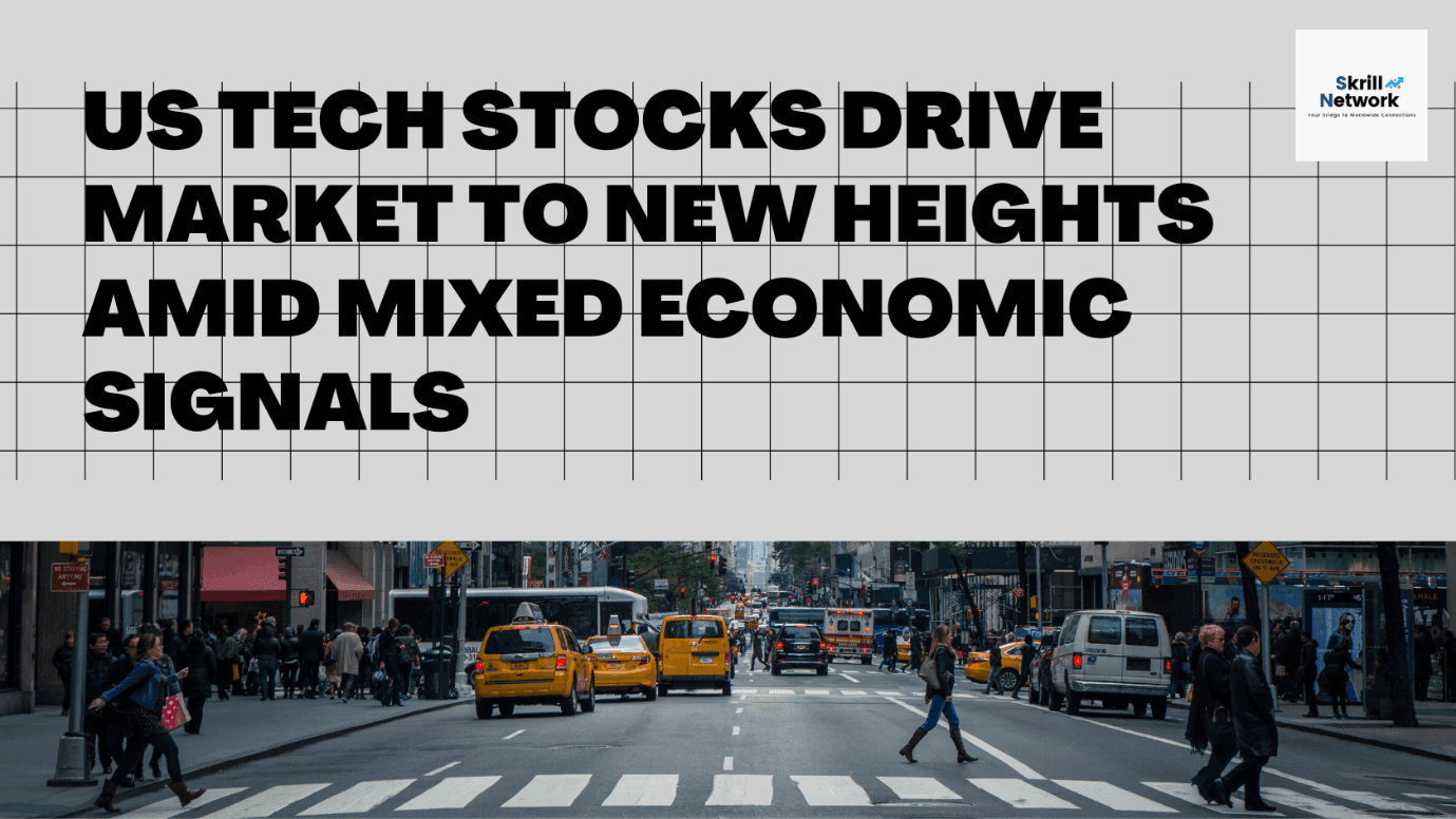 US Tech Stocks Drive Market to New Heights Amid Mixed Economic Signals