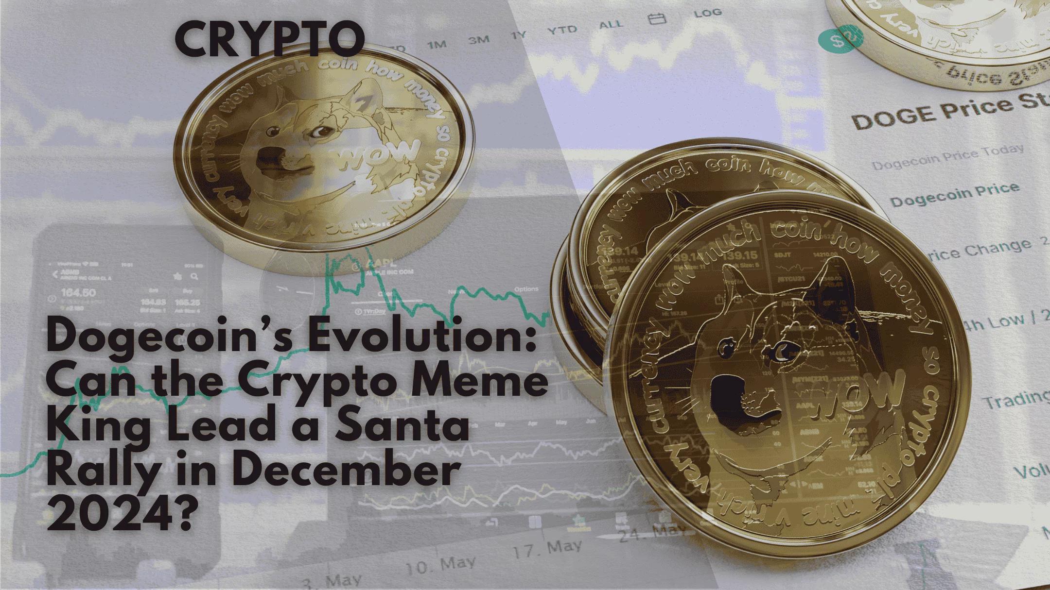 Dogecoin’s Evolution: Can the Crypto Meme King Lead a Santa Rally in December 2024?