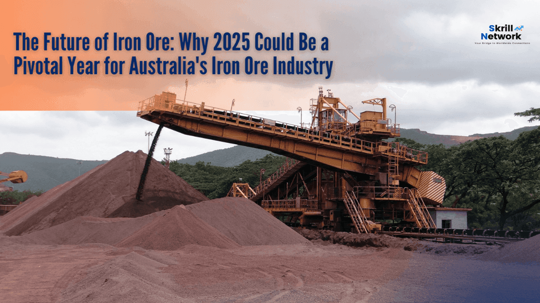 The Future of Iron Ore: Why 2025 Could Be a Pivotal Year for Australia's Iron Ore Industry